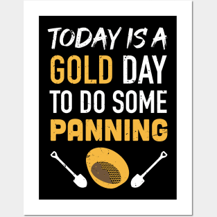 Today is a GOLD day to do some panning / Gold Miner Digger  / Treasure Hunting / gold panning gift idea / panning presernt Posters and Art
